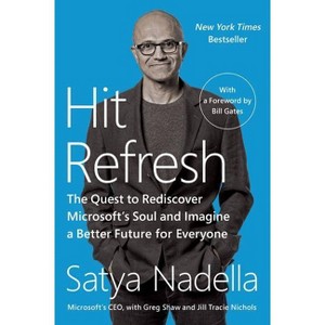 Hit Refresh - by  Satya Nadella & Greg Shaw & Jill Tracie Nichols (Paperback) - 1 of 1