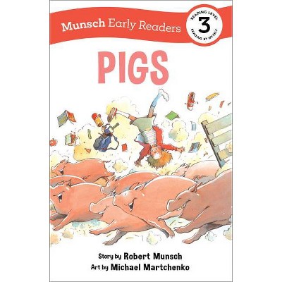 Pigs Early Reader - (Munsch Early Readers) by Robert Munsch