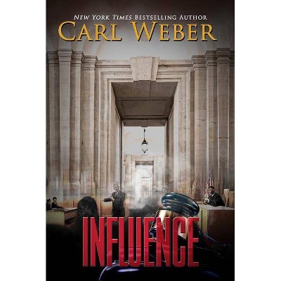 INFLUENCE - by Carl Weber (Hardcover)