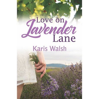 Love on Lavender Lane - by  Karis Walsh (Paperback)