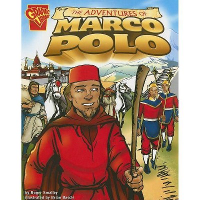 The Adventures of Marco Polo - (Graphic History) by  Roger Smalley (Paperback)