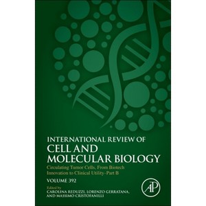 Circulating Tumor Cells, from Biotech Innovation to Clinical Utility Part B - (International Review of Cell and Molecular Biology) (Hardcover) - 1 of 1