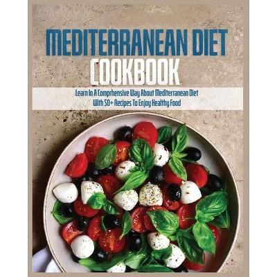 Mediterranean Diet Cookbook - by  Ramona Eland (Paperback)