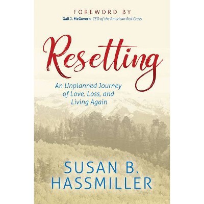 Resetting - by  Susan B Hassmiller (Paperback)