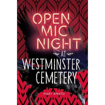 Open MIC Night at Westminster Cemetery - by  Mary Amato (Hardcover)