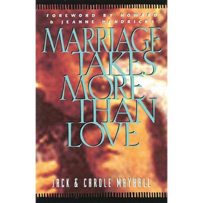 Marriage Takes More Than Love - (LifeChange) by  Jack Mayhall (Paperback)