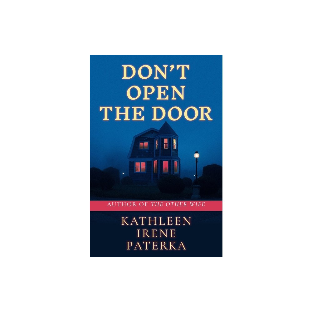 Dont Open The Door - by Kathleen Irene Paterka (Paperback)