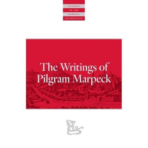 Writings of Pilgram Marpeck - (Classics of the Radical Reformation) Annotated by  Pilgram Markpeck (Paperback) - 1 of 1