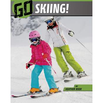 Go Skiing! - (Wild Outdoors) by  Heather Bode (Paperback)