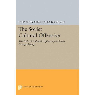 Soviet Cultural Offensive - (Princeton Legacy Library) by  Frederick Charles Barghoorn (Paperback)