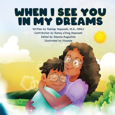 When I See You In My Dreams - by  Ramiqa Hopewell (Paperback)