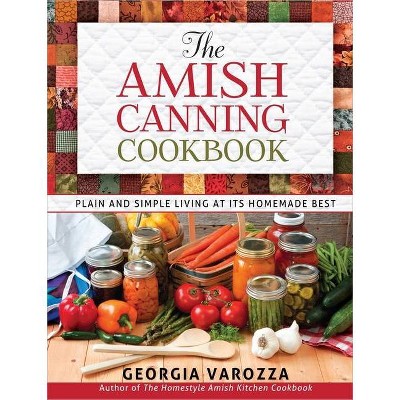 The Amish Canning Cookbook - by  Georgia Varozza (Spiral Bound)