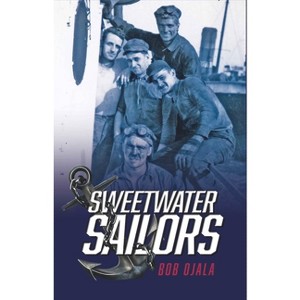 Sweetwater Sailors - by  Bob Ojala (Paperback) - 1 of 1