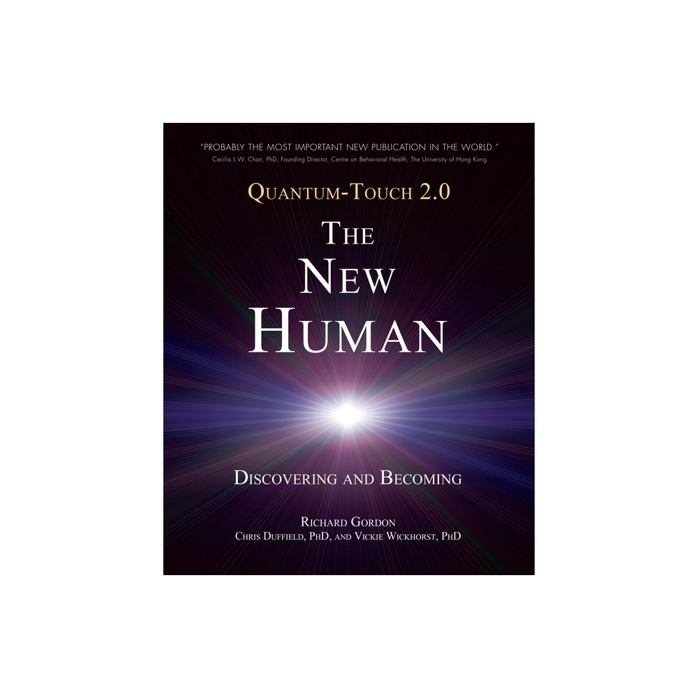 Quantum-Touch 2.0 - The New Human - by Richard Gordon & Chris Duffield & Vickie Wickhorst (Paperback)