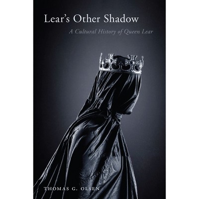 Lear's Other Shadow - by  Thomas G Olsen (Paperback)