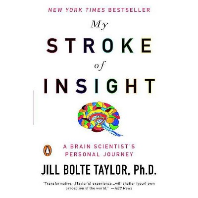 My Stroke of Insight - by  Jill Bolte Taylor (Paperback)