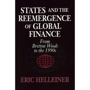 States and the Reemergence of Global Finance - by Eric Helleiner - 1 of 1