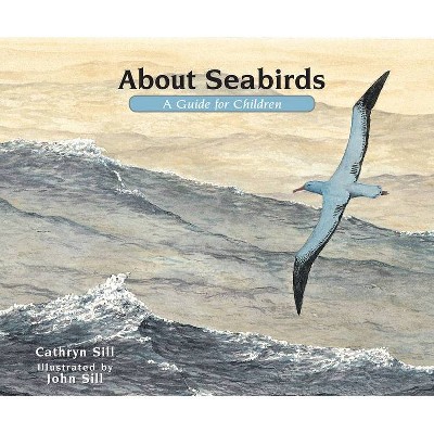 About Seabirds - (About...) by  Cathryn Sill (Hardcover)