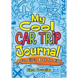 My Cool Car Trip Journal - (Dover Kids Activity Books) by  Diana Zourelias (Paperback) - 1 of 1