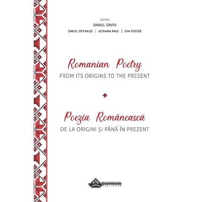 Romanian Poetry from its Origins to the Present - by  Daniel Ionita (Hardcover)