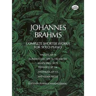 Complete Shorter Works for Solo Piano - (Dover Music for Piano) by  Johannes Brahms (Paperback)