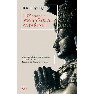 Luz Sobre los Yoga Sutras de Patanjali - by  B K S Iyengar (Paperback)