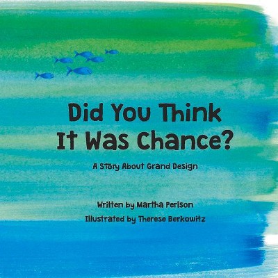 Did You Think It Was Chance? - by  Martha Perlson (Hardcover)