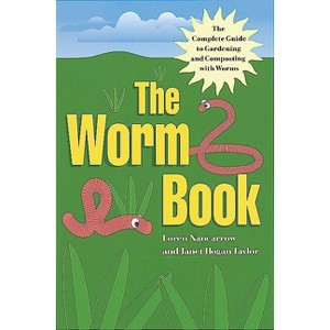 The Worm Book - by  Loren Nancarrow & Janet Hogan Taylor (Paperback) - 1 of 1