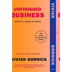 Unfinished Business - by  Vivian Gornick (Paperback) - 1 of 1