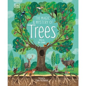 The Magic and Mystery of Trees - (The Magic and Mystery of the Natural World) by  Jen Green (Hardcover) - 1 of 1