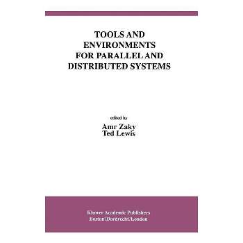 Tools and Environments for Parallel and Distributed Systems - (International Software Engineering) by  Amr Zaky & Ted Lewis (Hardcover)