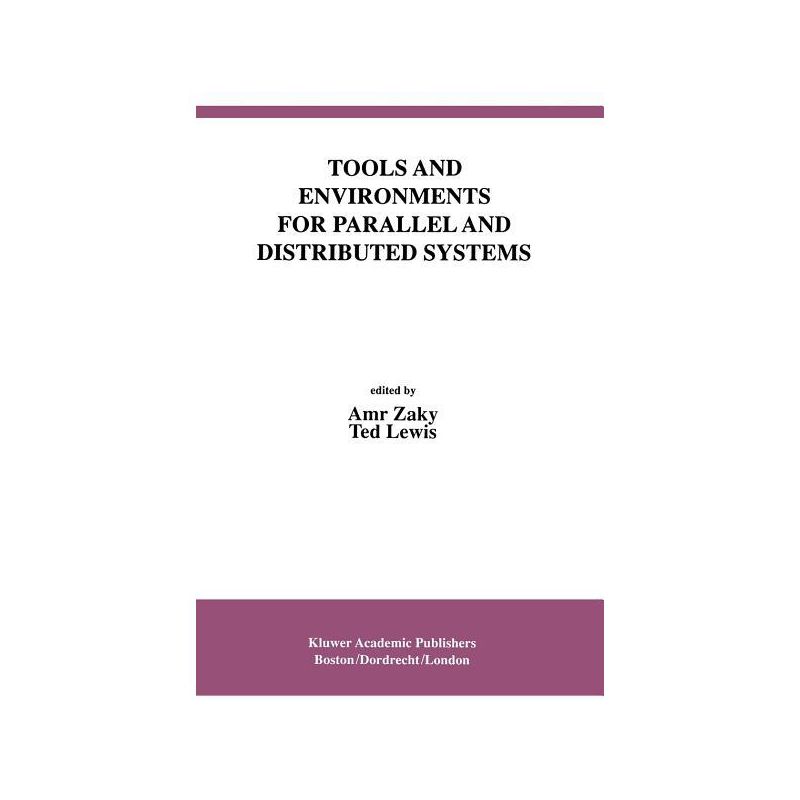 Tools and Environments for Parallel and Distributed Systems - (International Software Engineering) by  Amr Zaky & Ted Lewis (Hardcover), 1 of 2