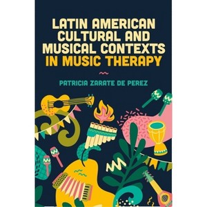Latin American Cultural and Musical Contexts in Music Therapy - by  Patricia Zarate de Perez (Paperback) - 1 of 1