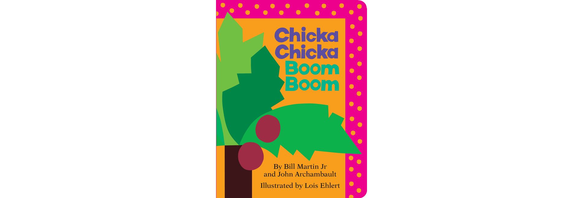 Chicka Chicka Boom Boom - by Bill Martin Jr. and John Archambault  (Board Book)