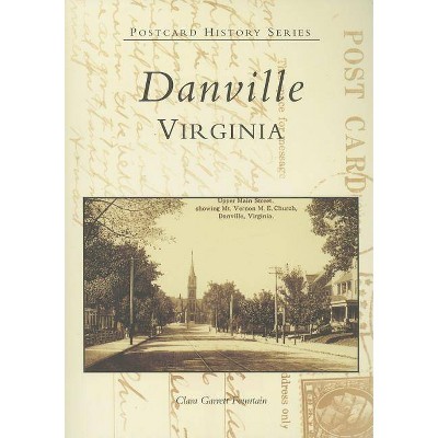 Danville, Virginia - (Postcard History) by  Clara Garrett Fountain (Paperback)