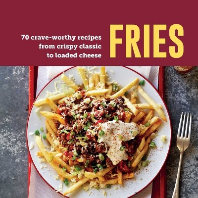 Fries - by  Ryland Peters & Small (Hardcover)
