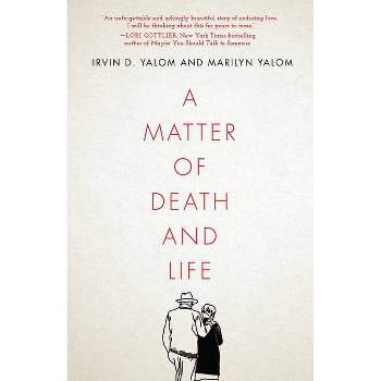 A Matter of Death and Life - by Irvin D Yalom & Marilyn Yalom