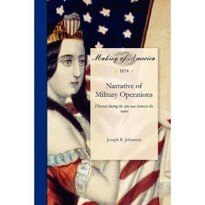 Narrative of Military Operations - by  Joseph Johnston (Paperback)