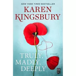 Truly, Madly, Deeply - by  Karen Kingsbury (Paperback)