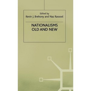 Nationalisms Old and New - (Explorations in Sociology.) by  Kevin J Brehony & Naz Rassool (Hardcover) - 1 of 1