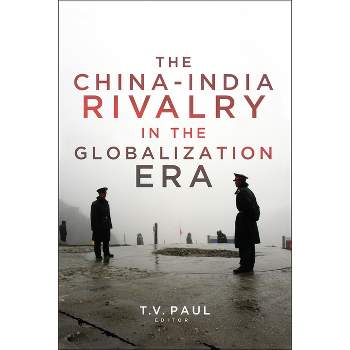 The China-India Rivalry in the Globalization Era - (South Asia in World Affairs) by  T V Paul (Paperback)