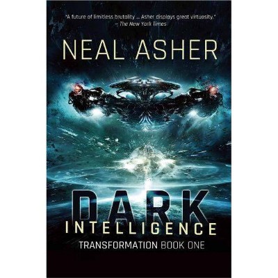 Dark Intelligence - (Transformation) by  Neal Asher (Paperback)