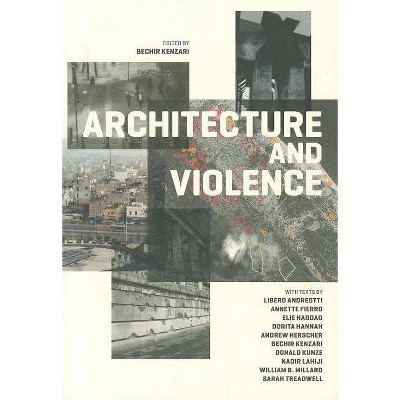 Architecture and Violence - by  Bechir Kenzari (Paperback)