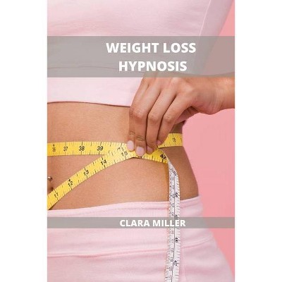 Weight Loss Hypnosis for Women - by  Clara Miller (Paperback)