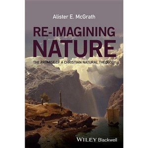 Re-Imagining Nature - by  Alister E McGrath (Paperback) - 1 of 1