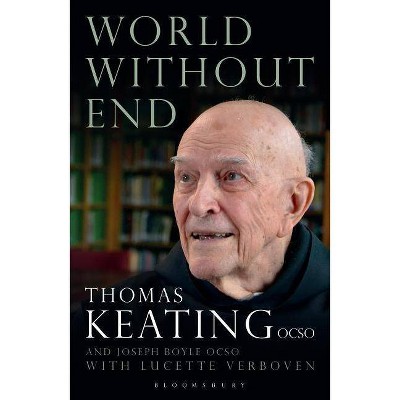 World Without End - by  Thomas Keating & Lucette Verboven & Joseph Boyle (Paperback)