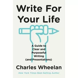 Write for Your Life - by Charles Wheelan
