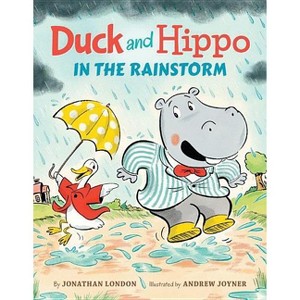Duck and Hippo in the Rainstorm - by  Jonathan London (Hardcover) - 1 of 1