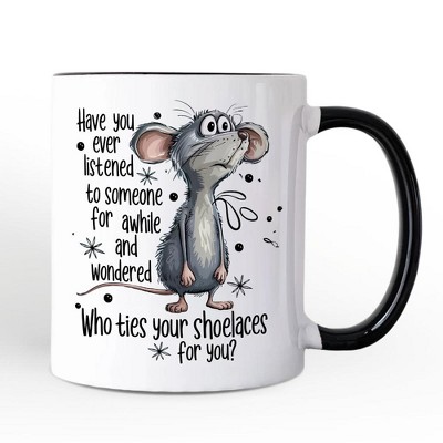 Funny Mouse Sarcastic Mug, Who Ties Your Shoelaces Humor Quote Gift | OrnamentallyYou