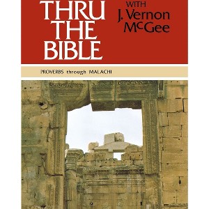 Thru the Bible Vol. 3: Proverbs Through Malachi - by  J Vernon McGee (Hardcover) - 1 of 1